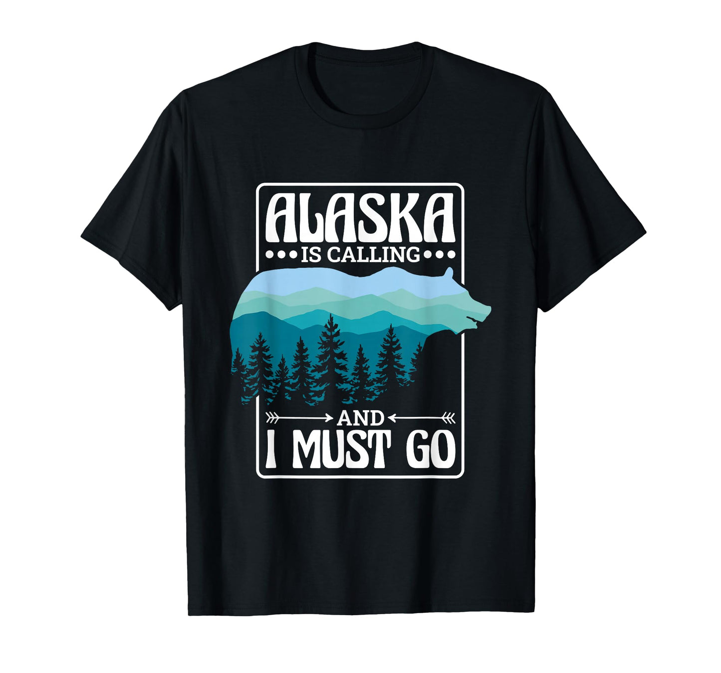 Alaska Is Calling And I Must Go, Bear and Nature Alaskan T-Shirt