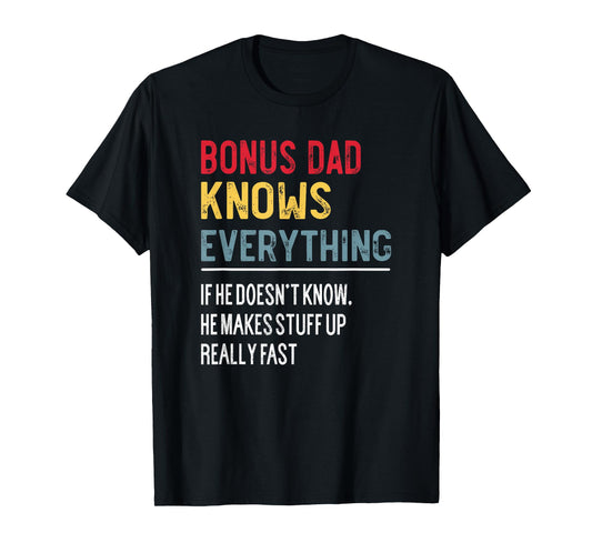 Funny Bonus Dad Knows Everything Father's Day for Stepdad T-Shirt