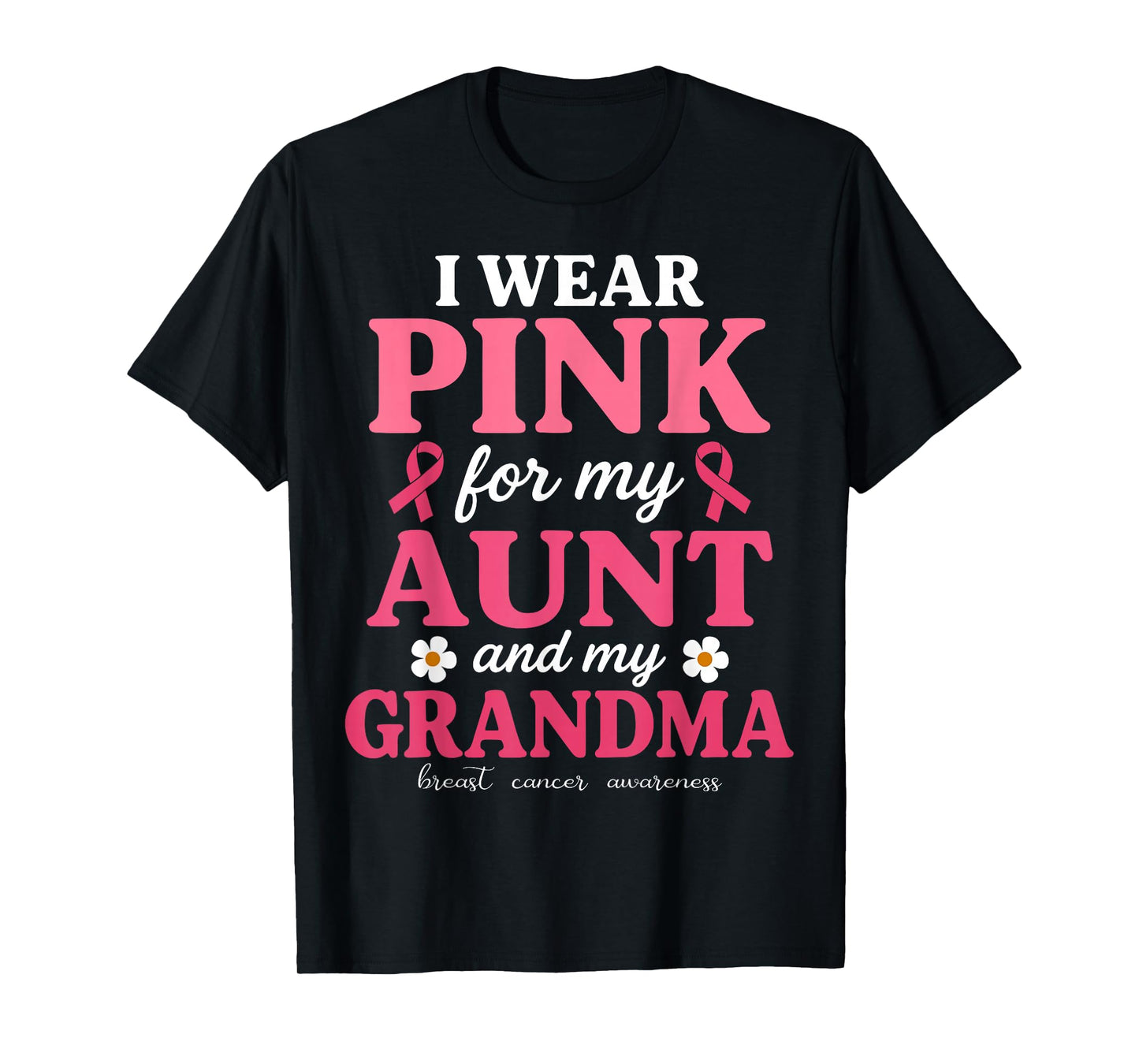 I wear Pink for My Aunt and Grandma Breast Cancer Awareness T-Shirt
