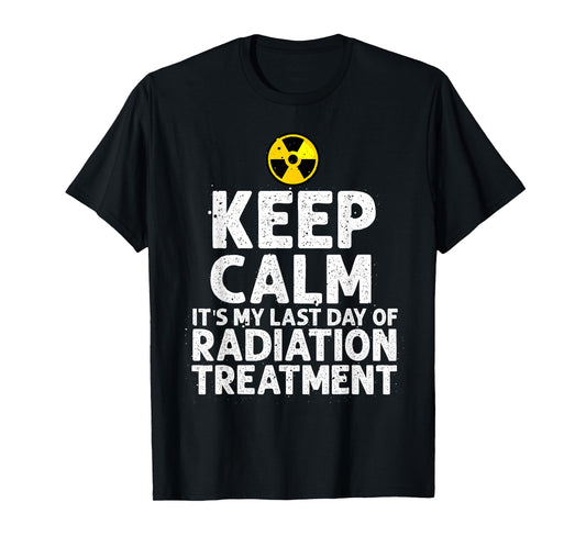 Funny Radiation Therapy Gift Last Day Of Radiation Treatment T-Shirt