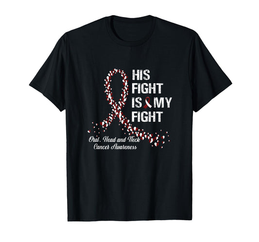 His Fight Is My Fight Oral Head and Neck Cancer Awareness T-Shirt