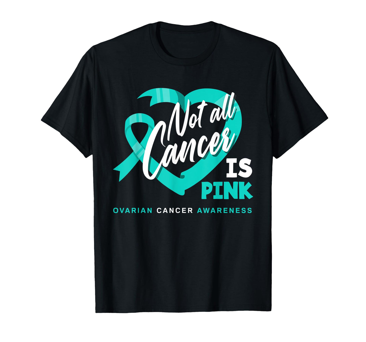 Not All Cancer Is Pink Ovarian Cancer Fighter Awareness T-Shirt