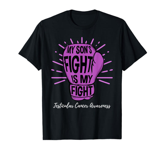 My Sons Fight Is My Fight Testicular Cancer Awareness T-Shirt