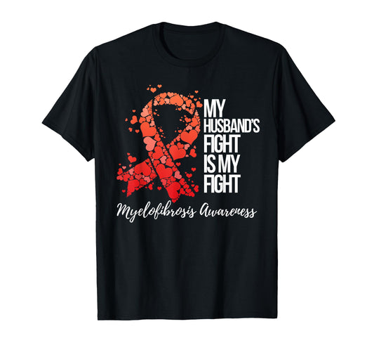 My Husband’s Fight Is My Fight Myelofibrosis Awareness T-Shirt