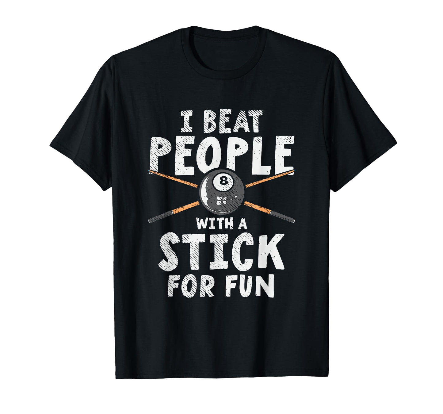 I Beat People With A Stick For Fun Cue Sports Pool Billiards T-Shirt