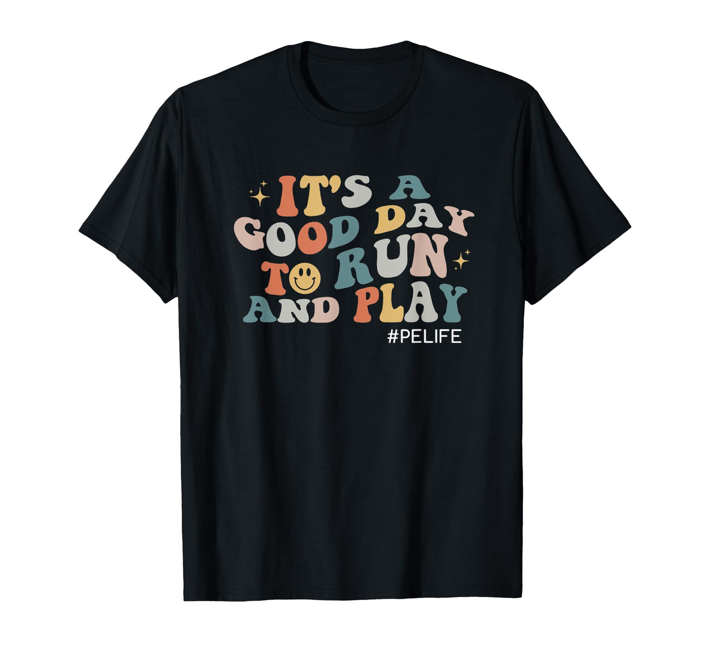 Its A Good Day To Run And Play PE Teacher Physical Education T-Shirt