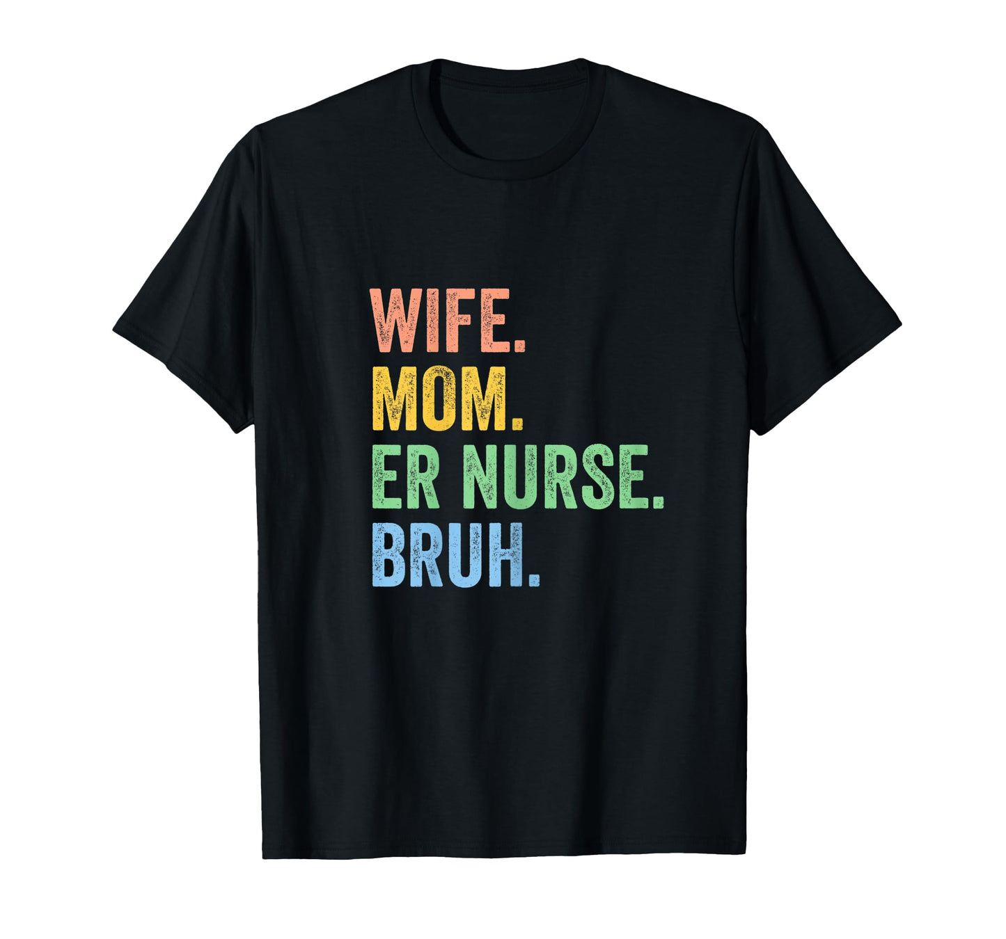 Womens Wife Mom Er Nurse Bruh Funny Mothers Day Tee T-Shirt