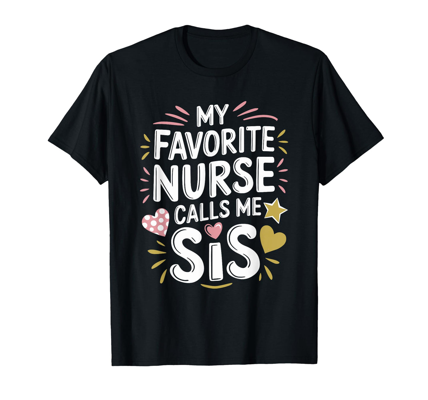 Nursing Sis My Favorite Nurse Calls Me Sis, Nurse Sister T-Shirt