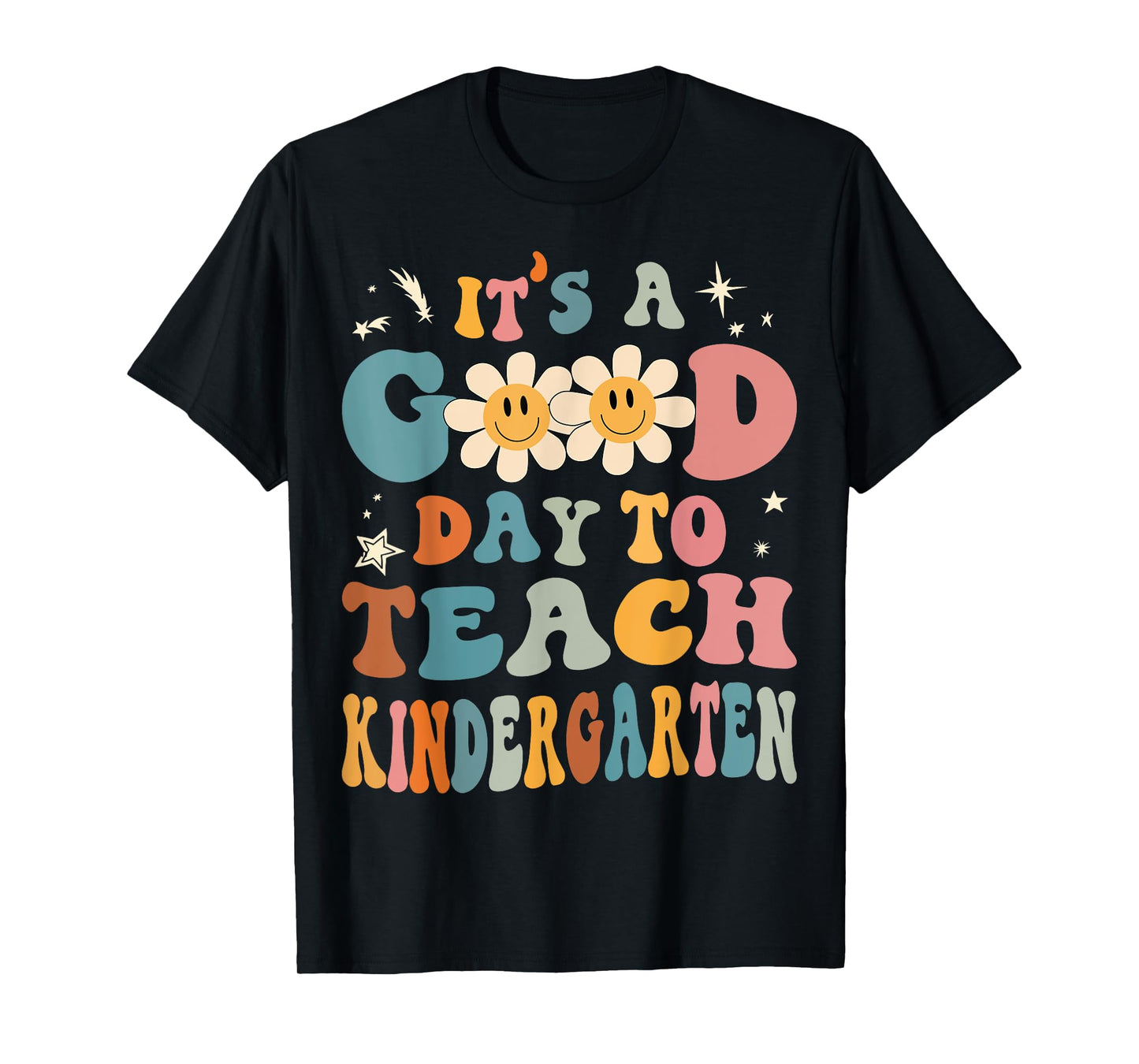 It's a Good Day To Teach Kindergarten Teacher Back To School Men Women Girls Kids T-Shirt