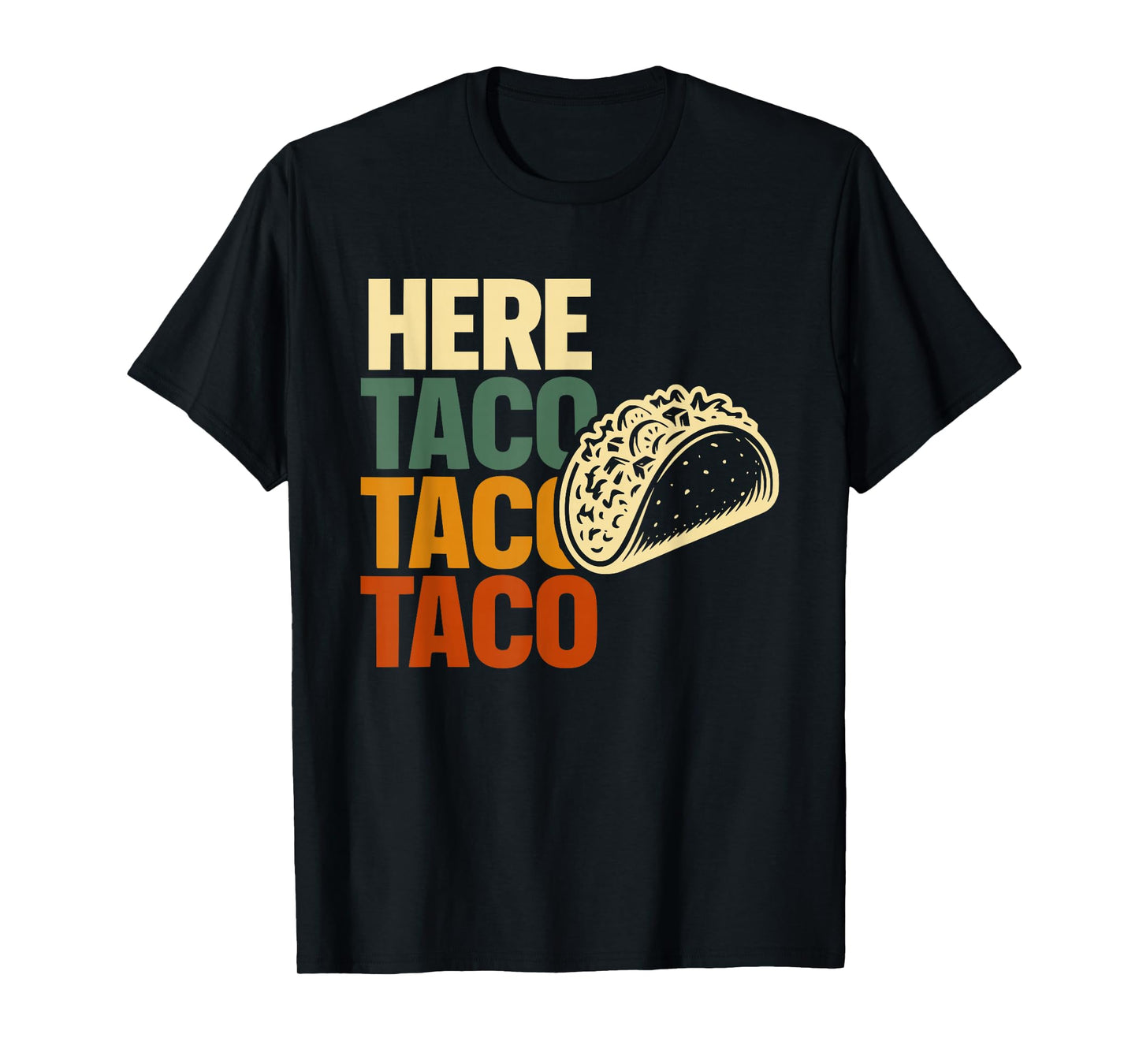 Here-Taco Mexican Food Lover Funny Graphic T-Shirt