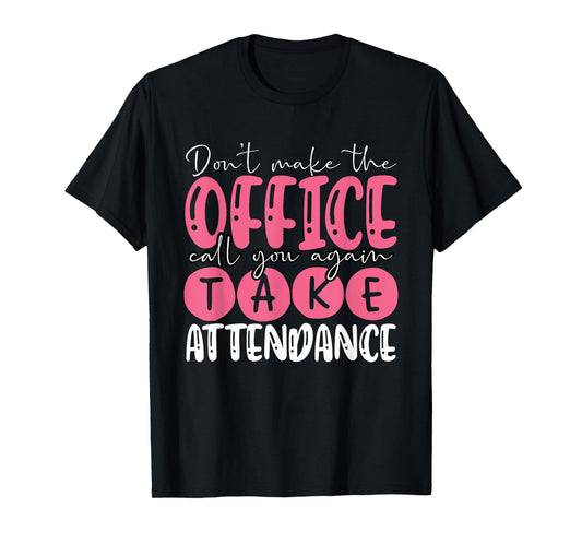 Attendance Clerk Attendance Secretary Attendance Matters T-Shirt