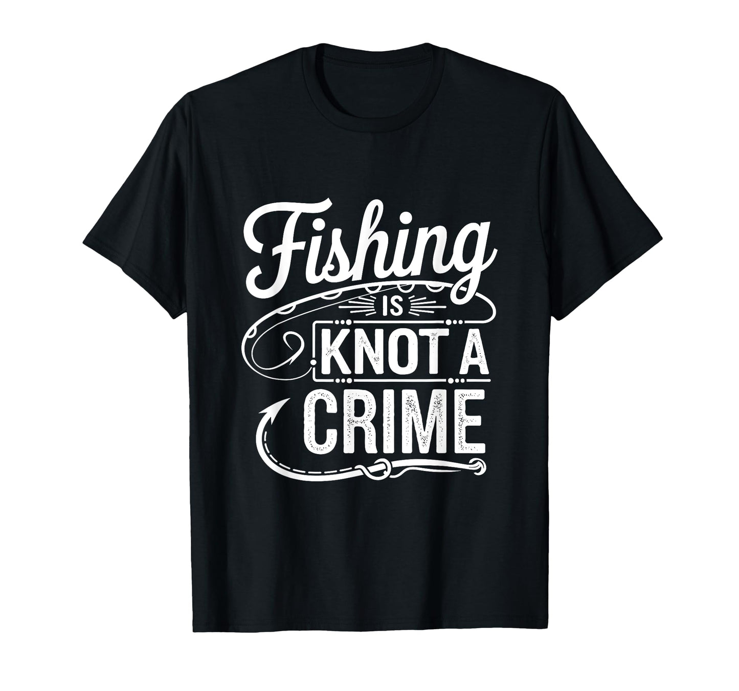 Fishing Is Knot a Crime T-Shirt