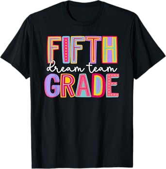 Fifth Grade Dream Team Back To School Teachers Students Kids T-Shirt