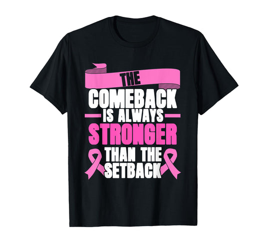Comeback Is Always Stronger | Pink Ribbon | Breast Cancer T-Shirt