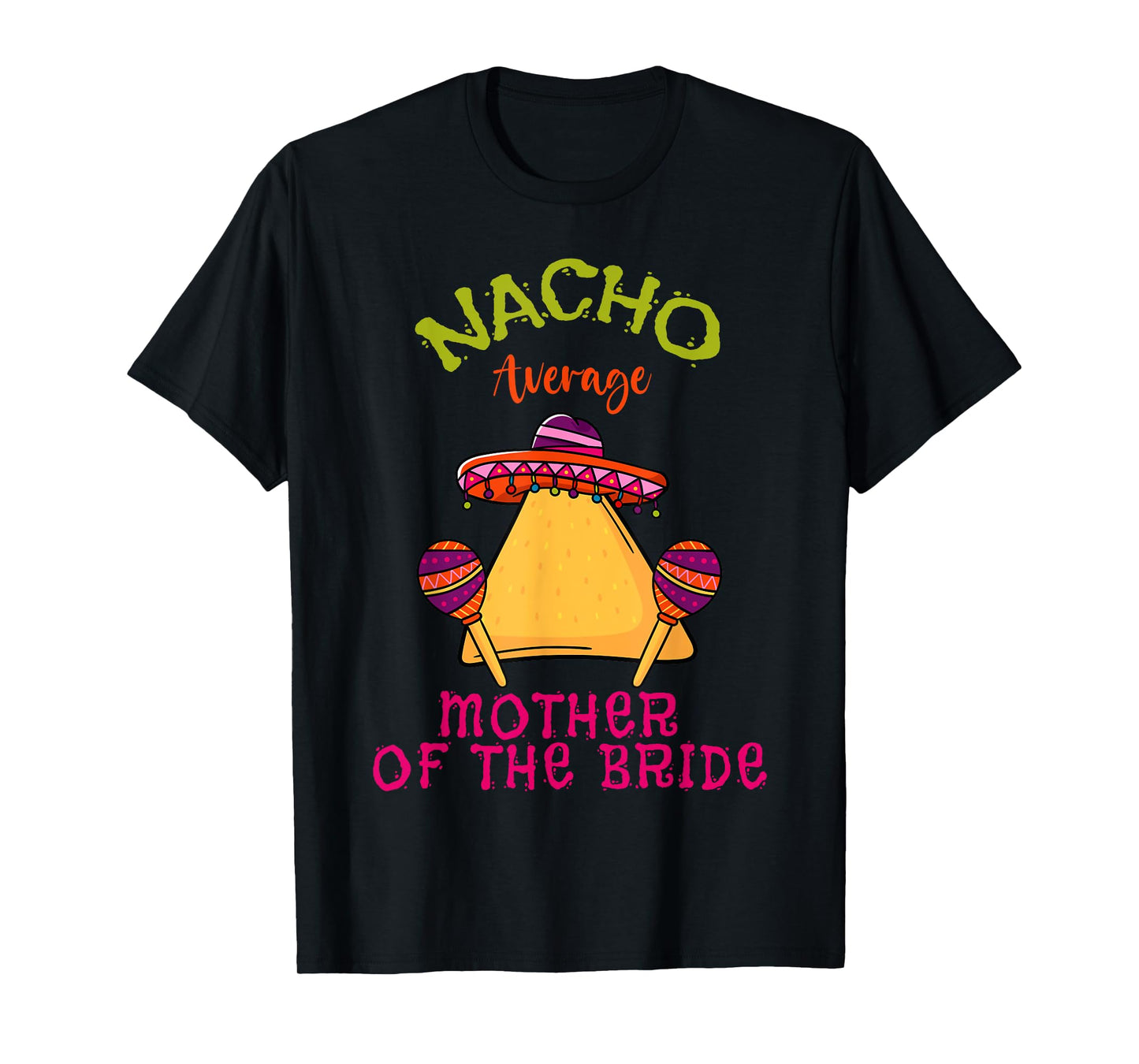 Nacho Average Mother Of The Bride Mexican Cinco de Mayo T-Shirt