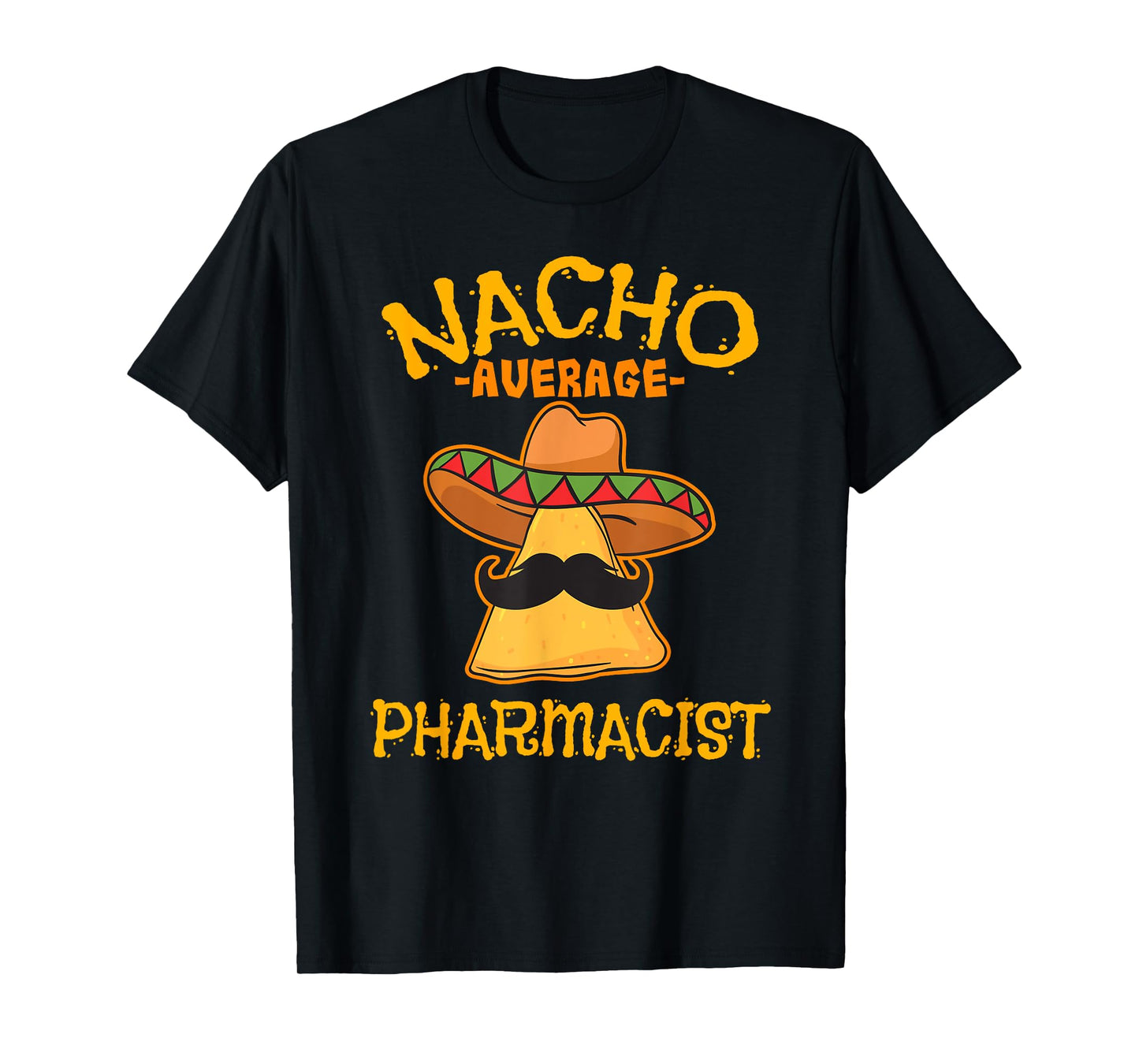 Nacho Average Pharmacist Mexican Cinco De Mayo Fiesta T-Shirt