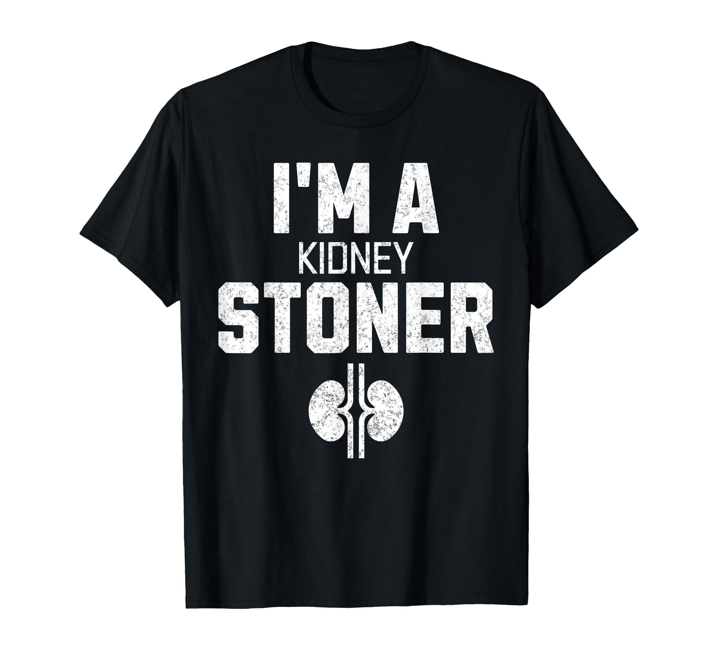 I'm a Kidney Stoner Funny Kidney Stone Surgery Gag Recovery T-Shirt