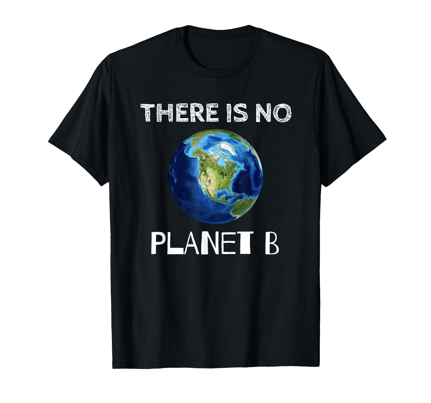 There Is No Planet B Earth Day Environmentalist T-Shirt