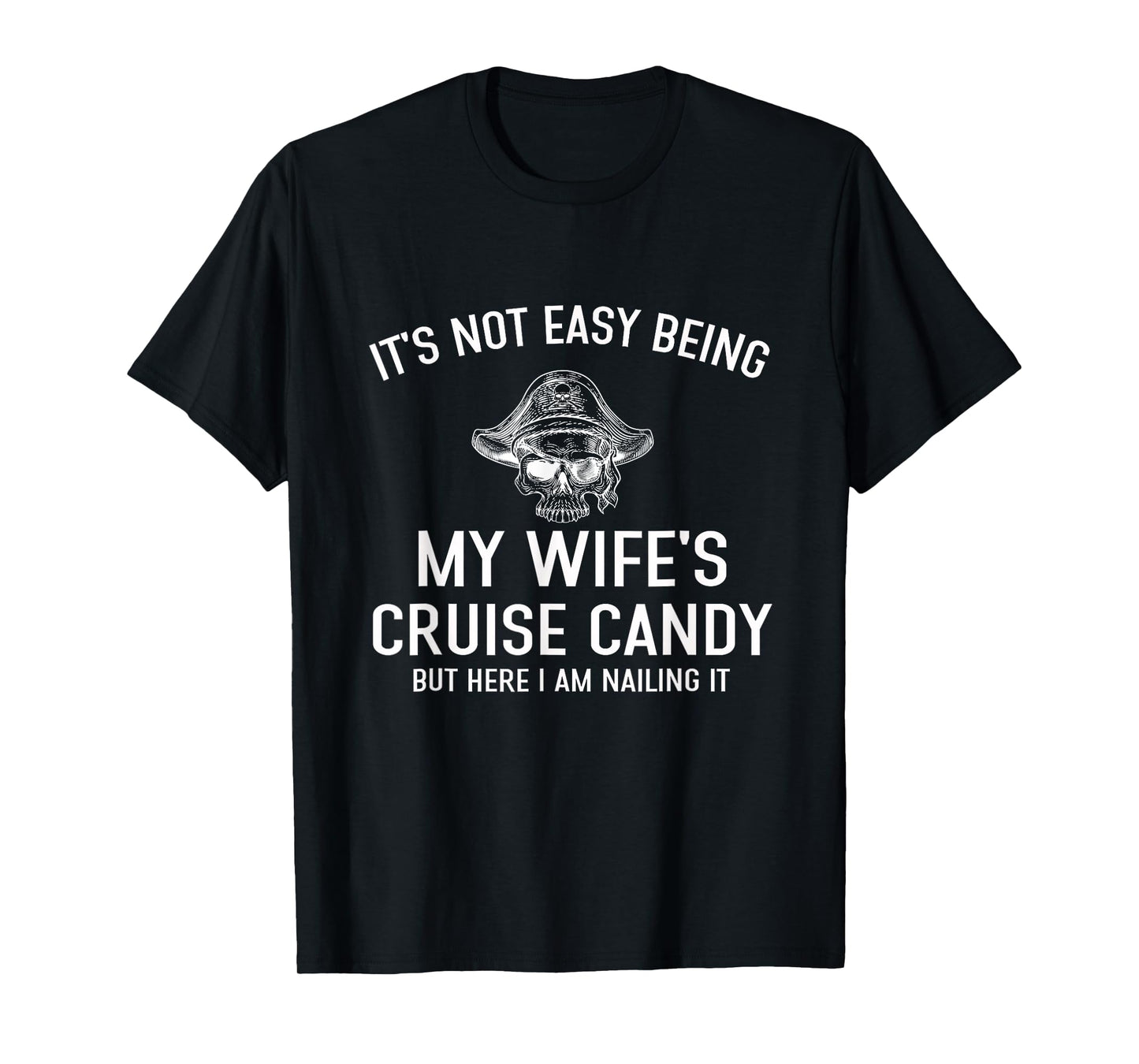 Its Not Easy Being My Wife's Cruise Candy Halloween Skeleton T-Shirt