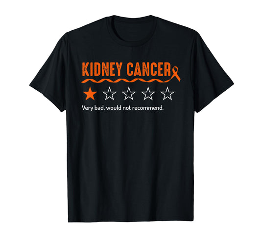 Kidney Cancer Review Very Bad Would Not Recommend 1 Star T-Shirt
