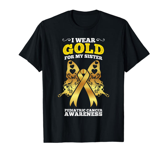 I Wear Gold For My Sister Pediatric Cancer Awareness T-Shirt