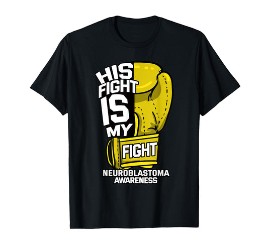 His Fight Is My Fight Neuroblastoma Warrior Childhood Cancer T-Shirt