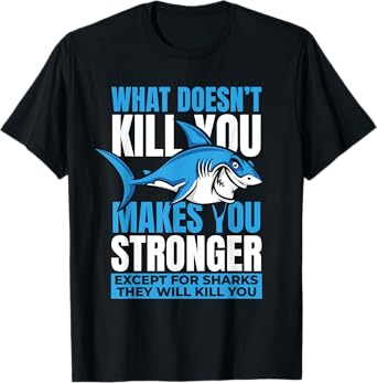 What Doesn't Kill You Makes You Stronger Whale White Shark T-Shirt