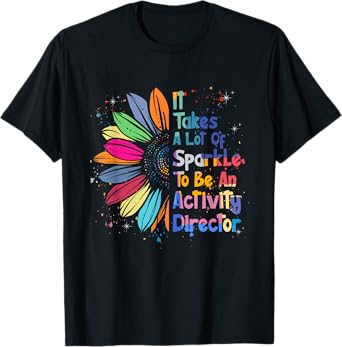 It Takes A Lot Of Sparkle To Be An Activity Director T-Shirt