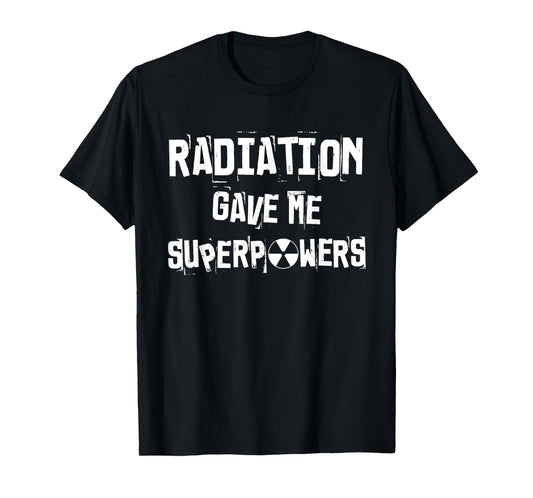 Chemo Treatment Cancer Patient Funny Radiation Superpowers T-Shirt