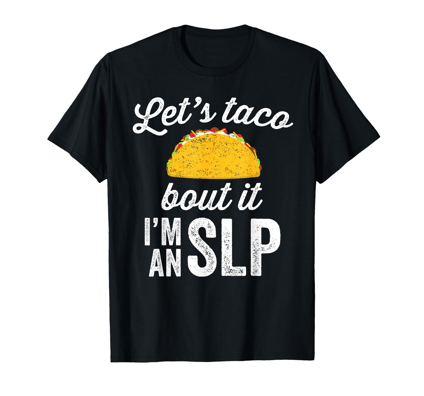 Let's Taco Bout It Speech Therapist T-Shirt SLP Staff Gift T-Shirt