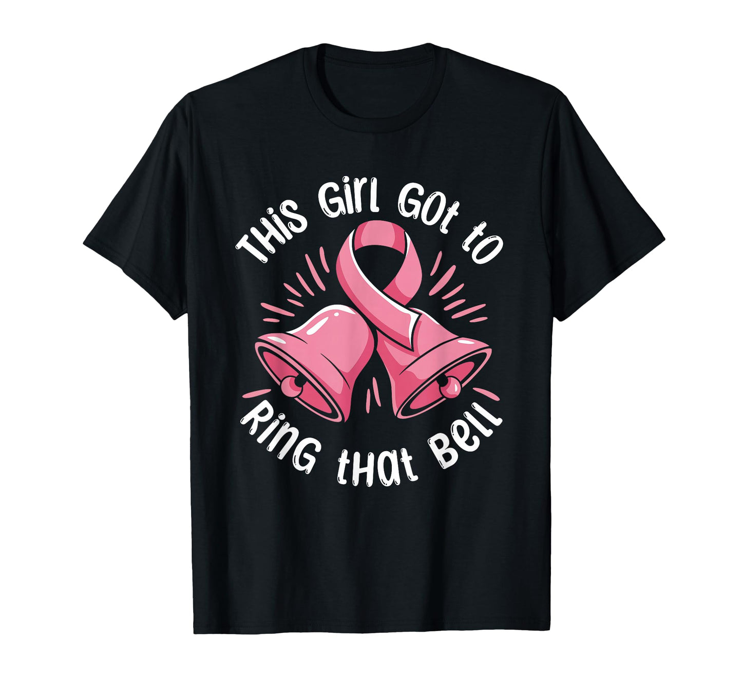 This Girl Got to Ring that Bell Breast Cancer Survivor Chemo T-Shirt
