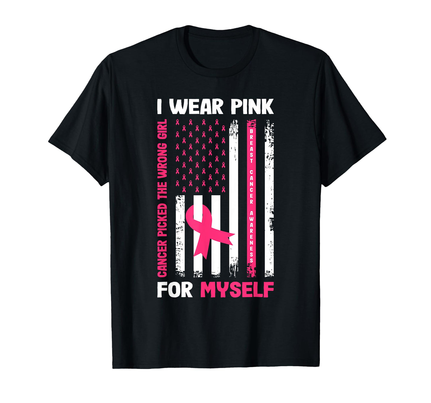 I Wear Pink For Myself Breast Cancer Awareness Warrior Flag T-Shirt