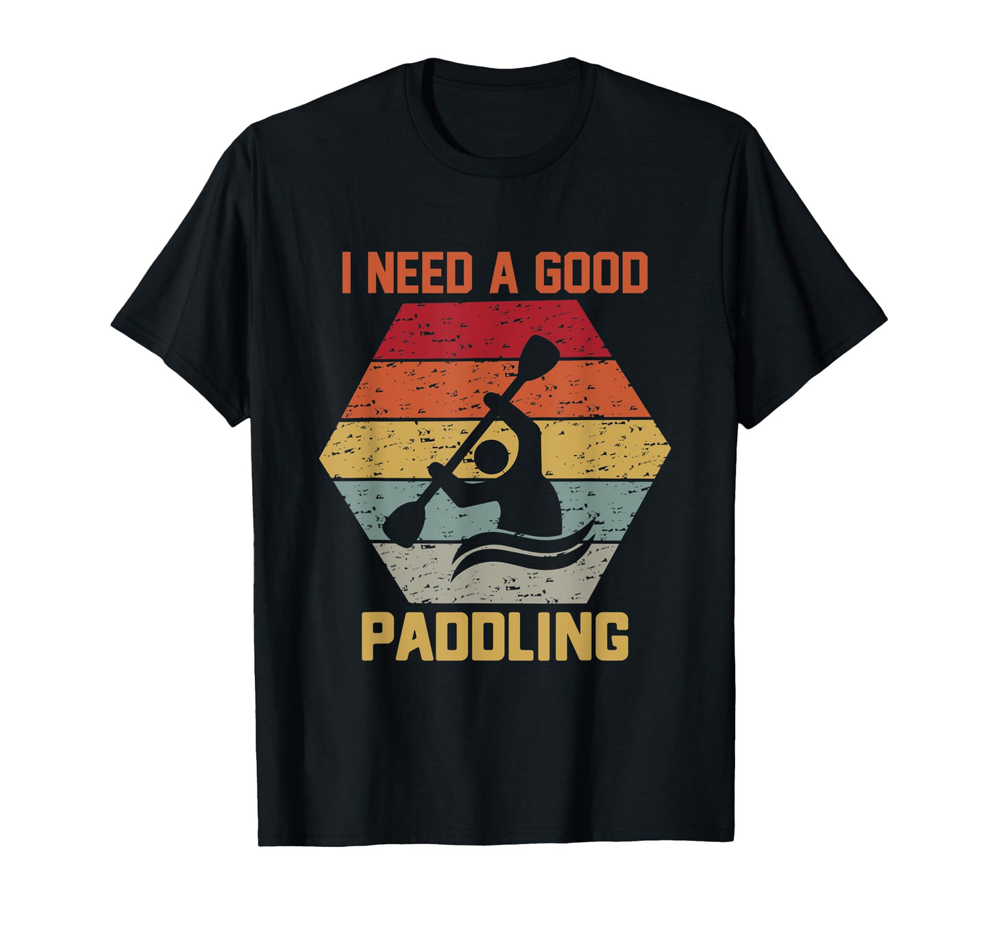 Vintage Hexagon Kayaker Kayaking I Need A Good Paddling T-Shirt