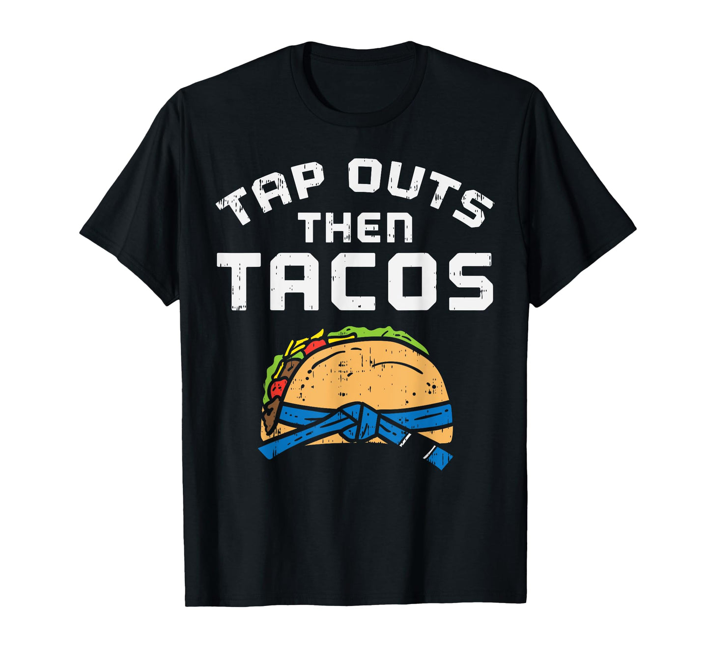 Tap Outs Then Tacos Blue Belt Funny Jiu Jitsu Mexican Gift T-Shirt