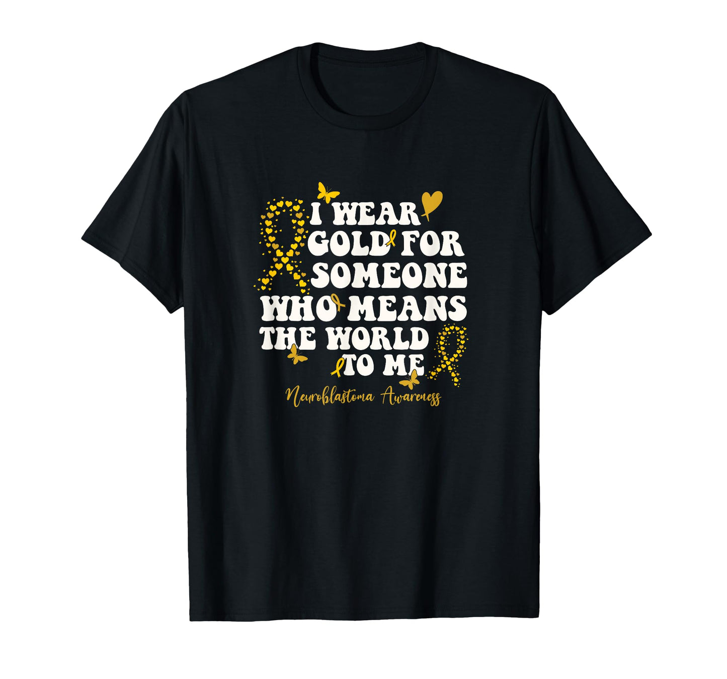 I Wear Gold For My NB Warrior, Neuroblastoma Awareness T-Shirt