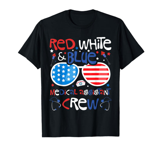 4th of July Red White Blue Medical Assistant Crew Patriotic T-Shirt