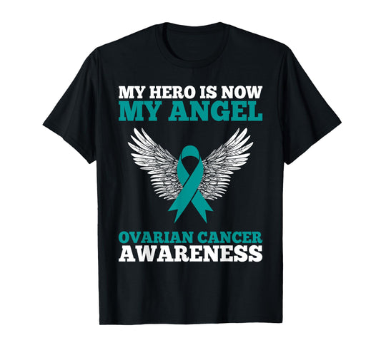 My Hero is Now My Angel Ovarian Cancer Awareness Teal Ribbon T-Shirt