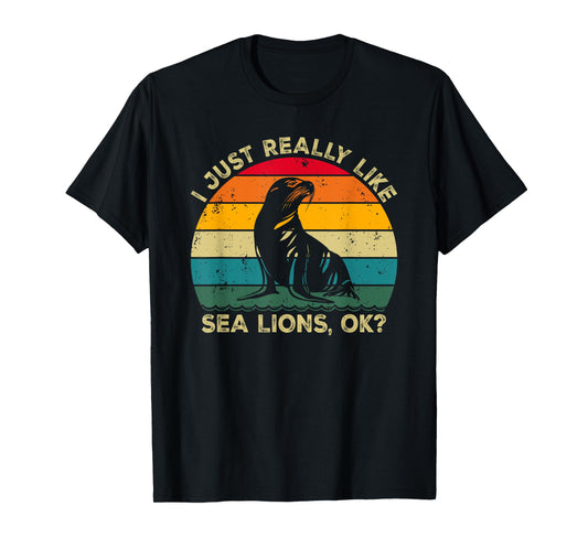 I Just Really Like Sea Lions, OK? Funny Sea Lion Retro T-Shirt