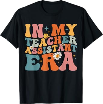 Teacher In My Teacher Assistant Era Back To School First Day T-Shirt