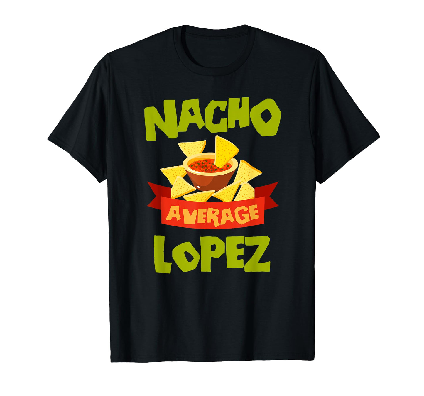 NACHO AVERAGE LOPEZ Funny Birthday Personalized Surname T-Shirt