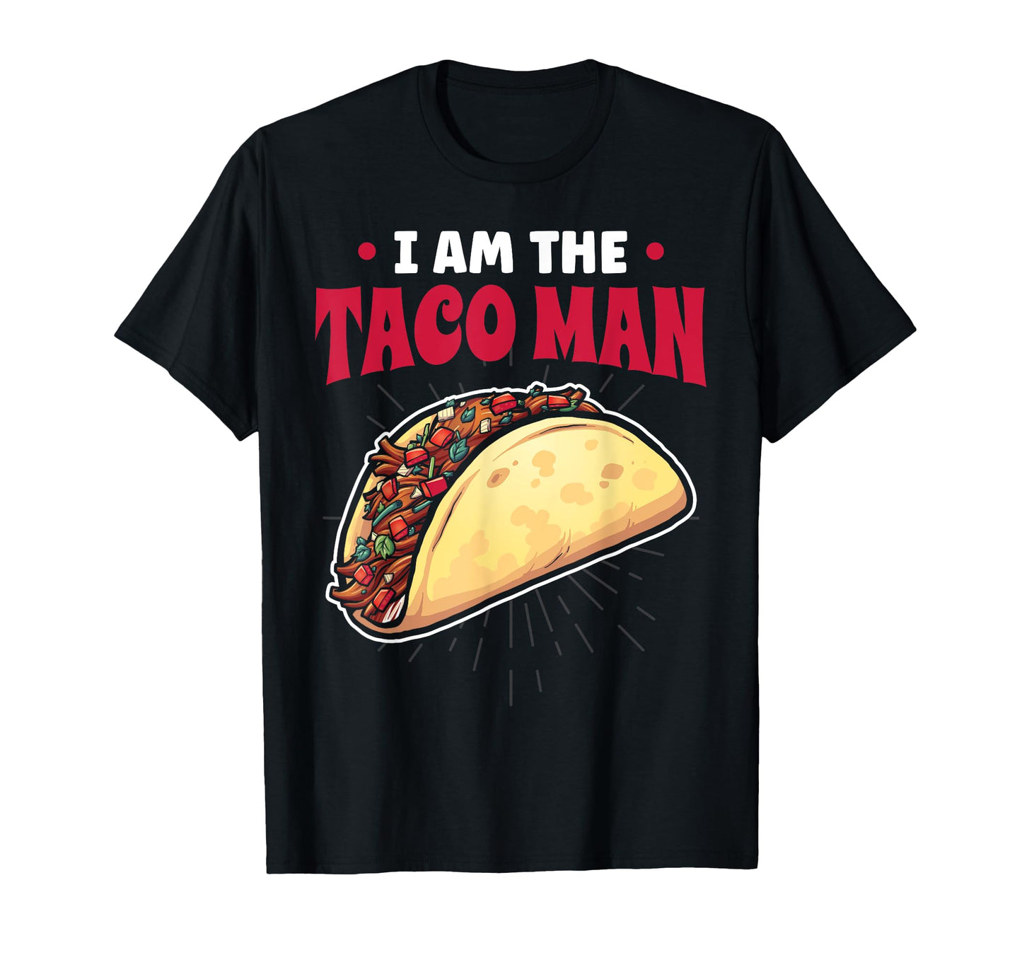 Tacomann I Am The Taco Man T-Shirt