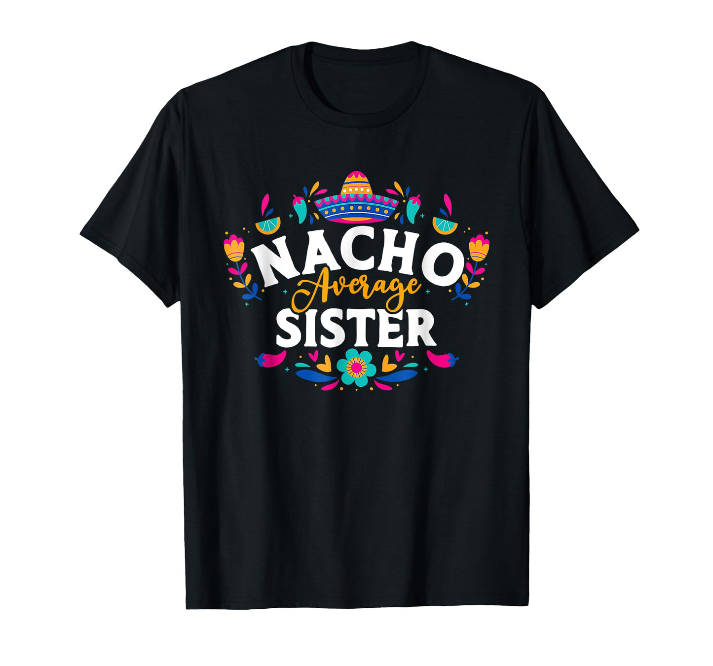 Nacho Average Sister Cinco De Mayo Mexican Matching Family T-Shirt