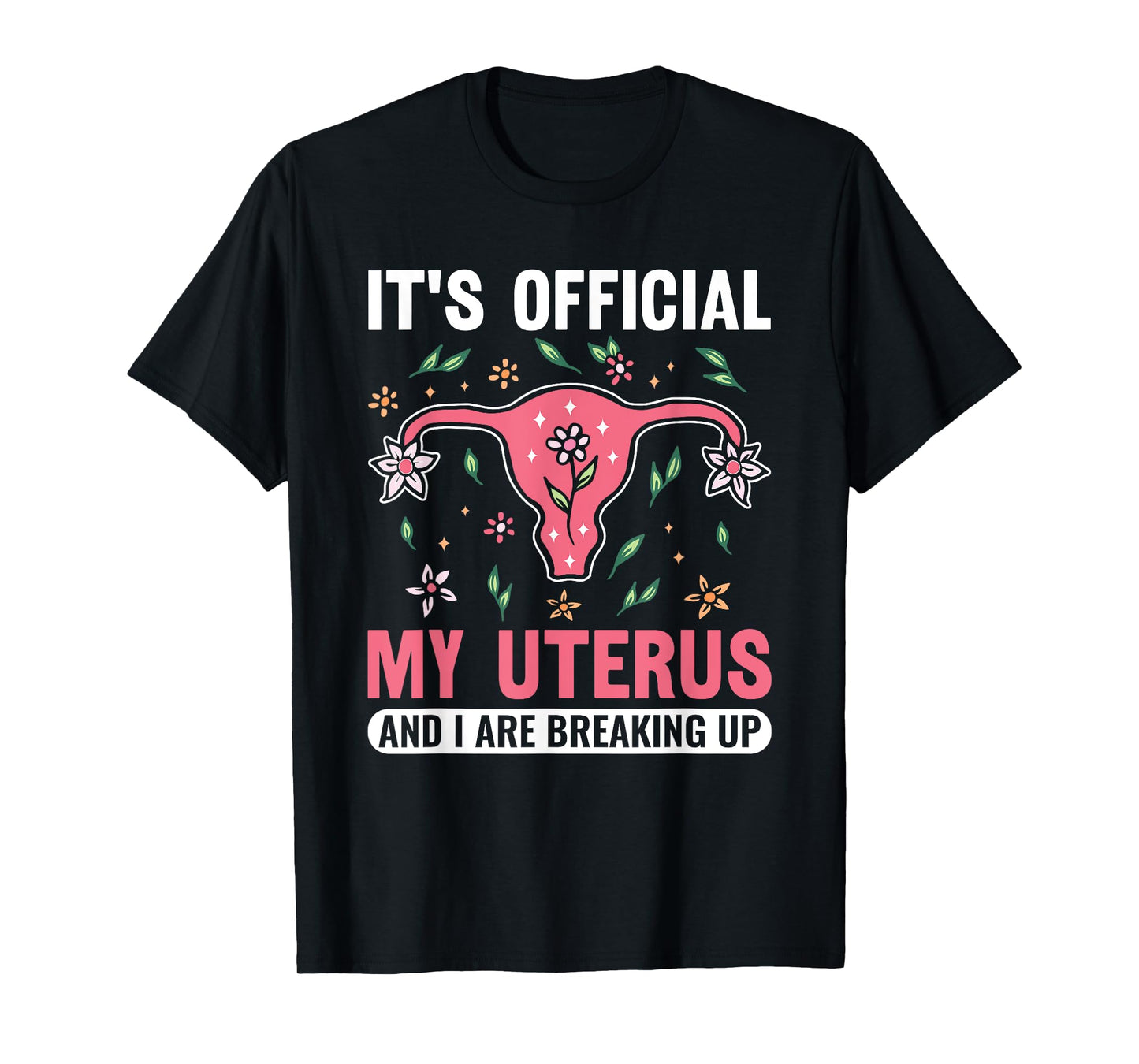 It's Official My Uterus And I Are Breaking Up Hysterectomy T-Shirt