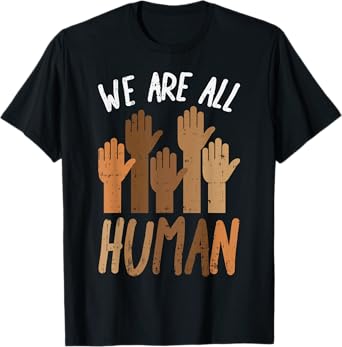 We Are All Human Melanin Black History Pride Africa BLM Gift T-Shirt