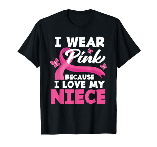 I Wear Pink Because I Love My Niece Breast Cancer Awareness T-Shirt
