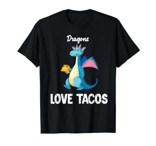 Dragons Love Tacos Shirt Funny Tacos Lover Gifts T-Shirt