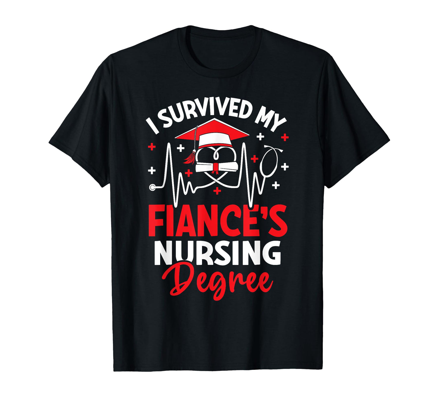 i survived my fiance's nursing degree graduation gifts T-Shirt