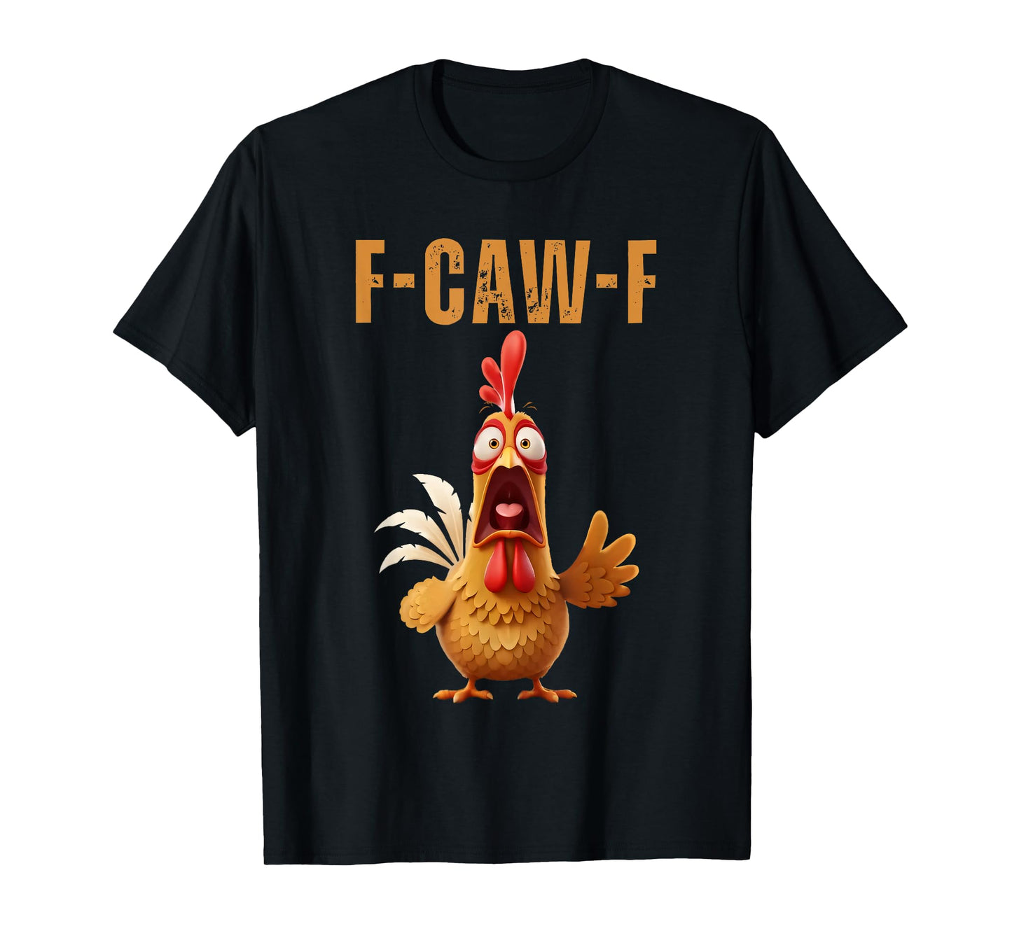 F-Caw-F Funny Chicken Humor F-Caw-F Quote Rooster Meme T-Shirt