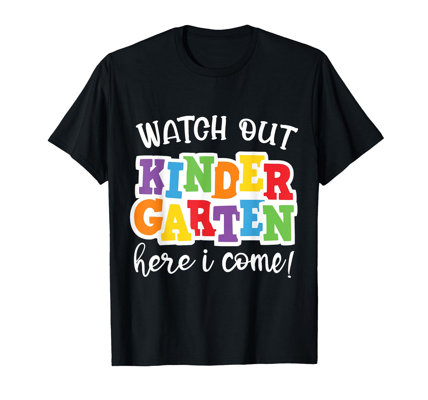 Watch Out Kindergarten Here I Come First Day Of Kindergarten T-Shirt