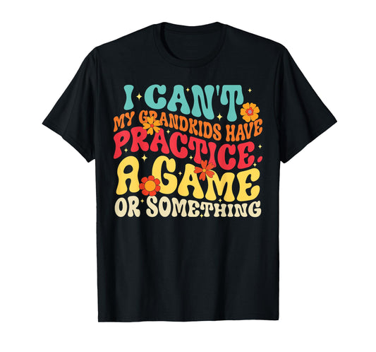I Can't My Grandkids Have Practice A Game Or Something Retro T-Shirt